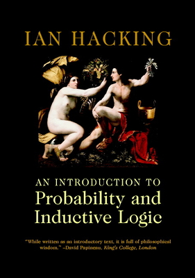 An Introduction to Probability and Inductive Logic - Hacking, Ian