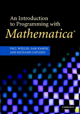 An Introduction to Programming with Mathematica(r) - Wellin, Paul R, and Gaylord, Richard J, and Kamin, Samuel N