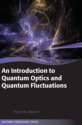 An Introduction to Quantum Optics and Quantum Fluctuations - Milonni, Peter, Prof.