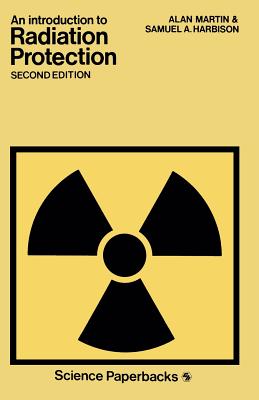 An Introduction to Radiation Protection - Harbison, Alan Martin and Samuel a
