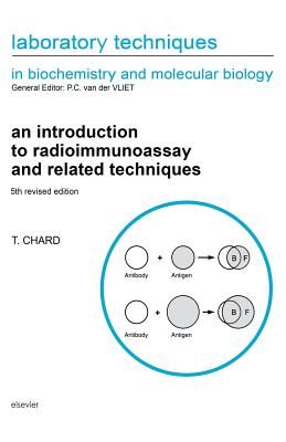 An Introduction to Radioimmunoassay and Related Techniques: Volume 6 - Chard, T (Editor)