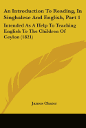 An Introduction To Reading, In Singhalese And English, Part 1: Intended As A Help To Teaching English To The Children Of Ceylon (1821)