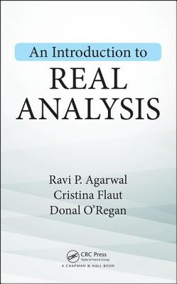 An Introduction to Real Analysis - Agarwal, Ravi P., and Flaut, Cristina, and O'Regan, Donal