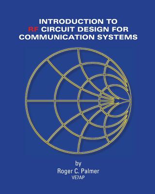 An Introduction To RF Circuit Design For Communication Systems - Palmer, Roger C