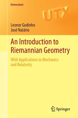 An Introduction to Riemannian Geometry: With Applications to Mechanics and Relativity - Godinho, Leonor, and Natrio, Jos