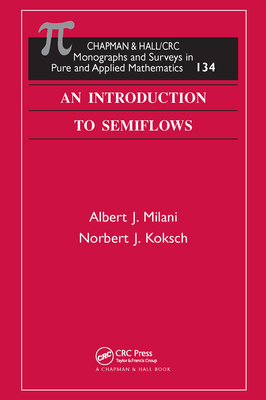 An Introduction to Semiflows - Milani, Albert J, and Koksch, Norbert J