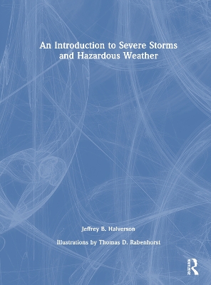 An Introduction to Severe Storms and Hazardous Weather - Halverson, Jeffrey B