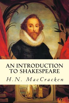 An Introduction to Shakespeare - Pierce, F E, and Durham, W H, and Maccracken, H N