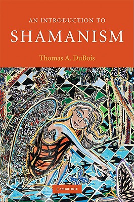 An Introduction to Shamanism - DuBois, Thomas A