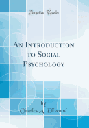 An Introduction to Social Psychology (Classic Reprint)
