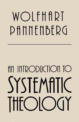 An Introduction to Systematic Theology - Pannenberg, Wolfhart