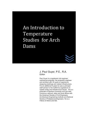 An Introduction to Temperature Studies for Arch Dams - Guyer, J Paul