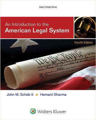 An Introduction to the American Legal System - Scheb, John M, II, and Sharma, Hemant