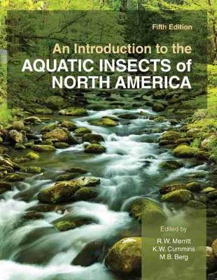 An Introduction to the Aquatic Insects of North America - Merritt, Richard, and Cummins, Kenneth, and Berg, Martin B.