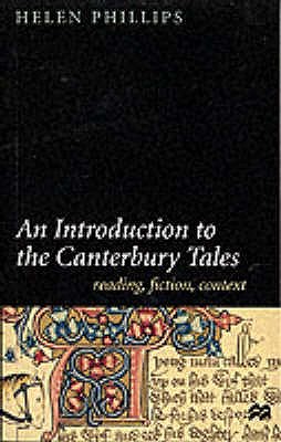 An Introduction to the "Canterbury Tales": Reading, Fiction and Context - Phillips, Helen