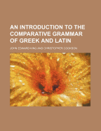 An Introduction to the Comparative Grammar of Greek and Latin