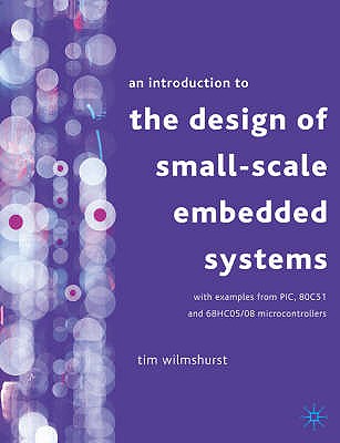 An Introduction to the Design of Small-Scale Embedded Systems - Wilmshurst, Tim