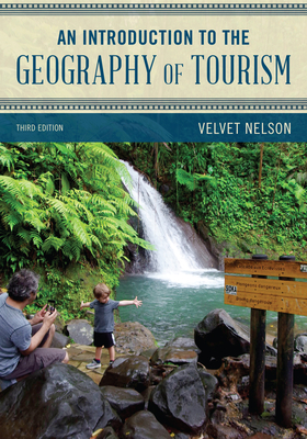 An Introduction to the Geography of Tourism - Nelson, Velvet