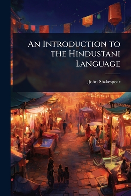 An Introduction to the Hindustani Language - Shakespear, John