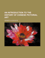 An Introduction to the History of Chinese Pictorial Art