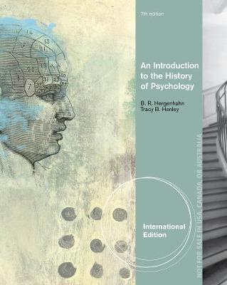 An Introduction to the History of Psychology, International Edition - Hergenhahn, B., and Henley, Tracy