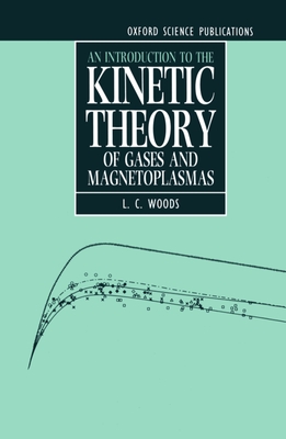 An Introduction to the Kinetic Theory of Gases and Magnetoplasmas - Woods, L C