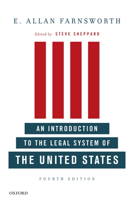 An Introduction to the Legal System of the United States, Fourth Edition - Farnsworth, E Allan, and Sheppard, Steve (Editor)