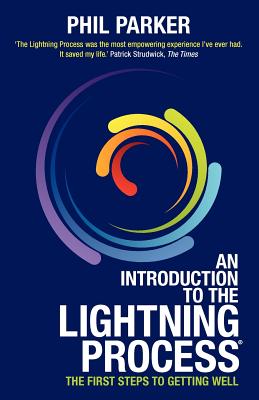 An Introduction to the Lightning Process: The First Steps to Getting Well - Parker, Phil