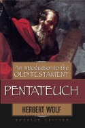 An Introduction to the Old Testament Pentateuch - Wolf, Herbert