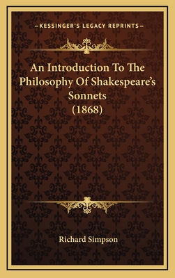 An Introduction to the Philosophy of Shakespeare's Sonnets (1868) - Simpson, Richard, Professor