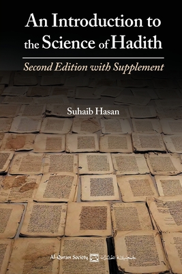 An Introduction to the Science of Hadith: Second Edition with Supplement - Hasan, Suhaib