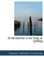 An Introduction to the Study of Cytology