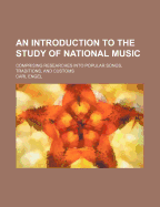 An Introduction to the Study of National Music Comprising Researches Into Popular Songs