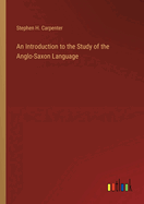 An Introduction to the Study of the Anglo-Saxon Language