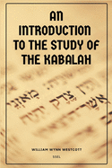 An Introduction to the Study of the Kabalah: Easy-to-Read Layout