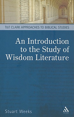 An Introduction to the Study of Wisdom Literature - Weeks, Stuart