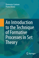 An Introduction to the Technique of Formative Processes in Set Theory
