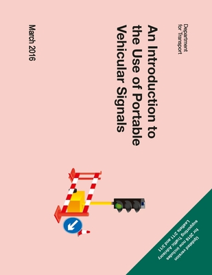 An Introduction to the Use of Portable Vehicular Signals - Department for Transport, and Grangis (Adapted by)