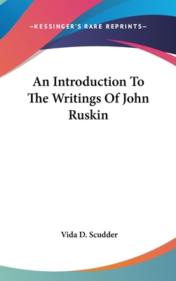 An Introduction To The Writings Of John Ruskin - Scudder, Vida D