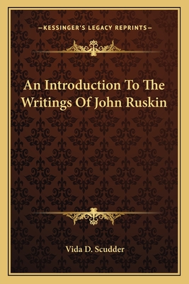 An Introduction To The Writings Of John Ruskin - Scudder, Vida D