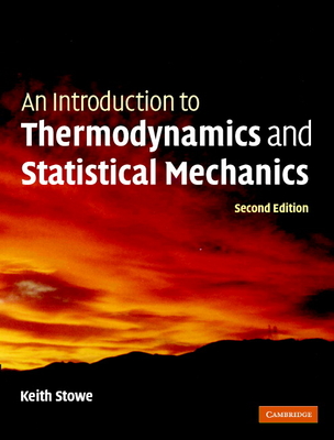 An Introduction to Thermodynamics and Statistical Mechanics - Stowe, Keith