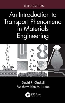 An Introduction to Transport Phenomena in Materials Engineering - Gaskell, David R, and Krane, Matthew John M