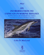 An Introduction to Using GIS in Marine Biolog: Supplementary Workbook Three: Integrating GIS and Species Distribution Modelling