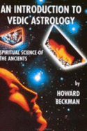 An Introduction to Vedic Astrology... Spiritual Science of the Ancients - Beckman, Howard