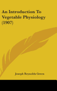 An Introduction To Vegetable Physiology (1907)