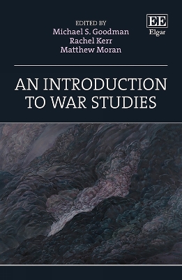 An Introduction to War Studies - Goodman, Michael S. (Editor), and Kerr, Rachel (Editor), and Moran, Matthew (Editor)