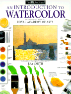 An Introduction to Watercolor - Smith, Ray, and Dorling Kindersley Publishing