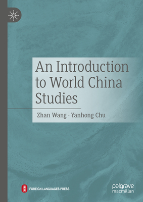 An Introduction to World China Studies - Wang, Zhan, and Chu, Yanhong