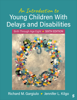 An Introduction to Young Children with Delays and Disabilities: Birth Through Age Eight - Gargiulo, Richard M, and Kilgo, Jennifer L