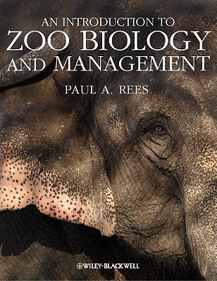 An Introduction to Zoo Biology and Management - Rees, Paul A.